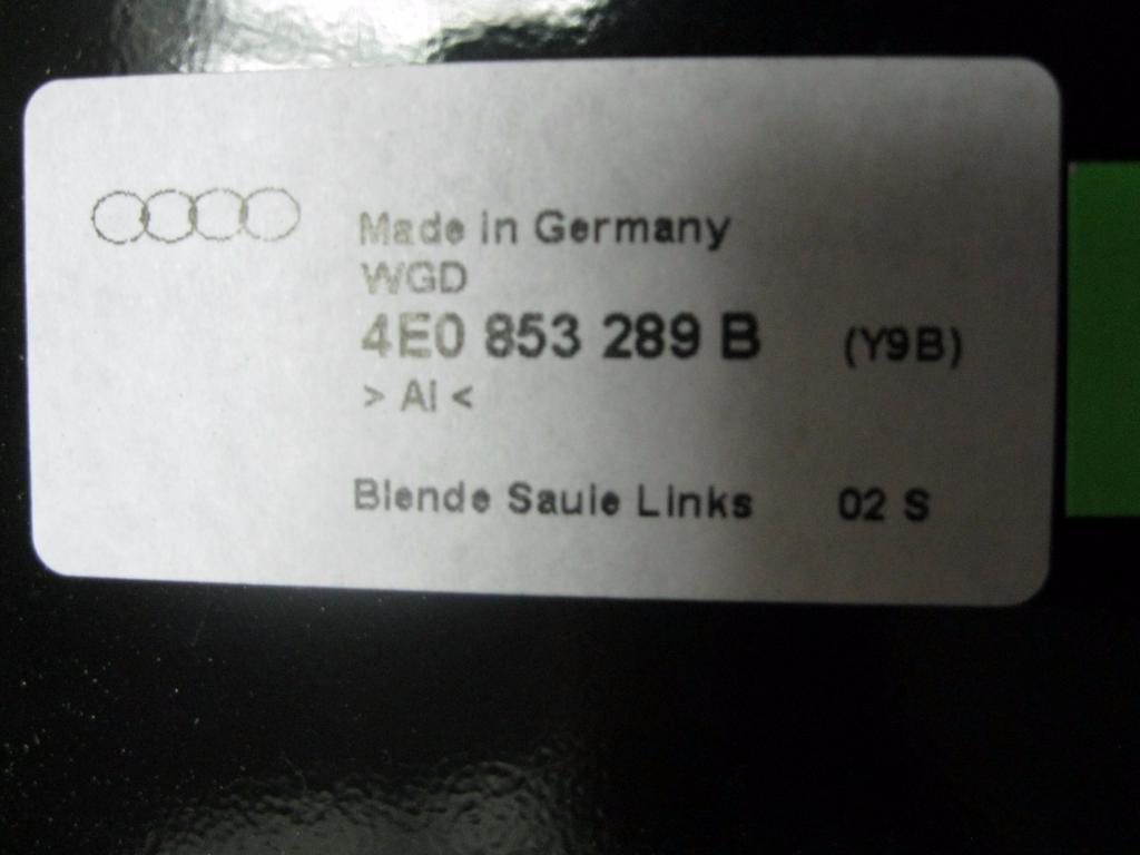 AUDI A8 D3/4E (2002-2010) Left Side B Pillar Trim 4E0853289B 23150085